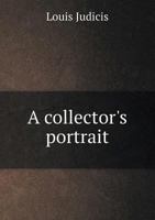 A Collector's Portrait 5518662858 Book Cover
