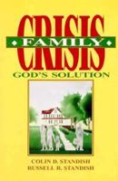 Family Crisis in America - God's Solutions: Home, Family & Emotional Health 0923309195 Book Cover