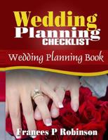 Wedding Planning Checklist: Wedding Planning Book 1502383489 Book Cover