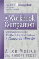 A Workbook Companion, Vol. I: Commentaries on the Workbook for Students from a Course in Miracles 1886602247 Book Cover