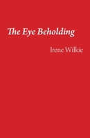 The Eye Beholding 1761092243 Book Cover