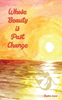 Whose Beauty is Past Change 1953725104 Book Cover