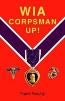 WIA, Corpsman Up! 1412008360 Book Cover