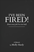 I’ve Been Fired!: (from every job I’ve ever had) B0CDNC7Y3T Book Cover