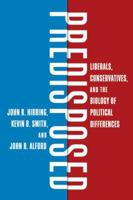 Predisposed: Liberals, Conservatives, and the Biology of Political Differences 0415535875 Book Cover
