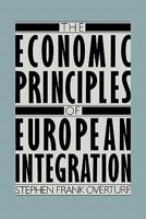 The Economic Principles of European Integration 0275922774 Book Cover