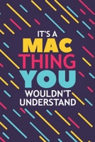 It's a Mac Thing You Wouldn't Understand: Lined Notebook / Journal Gift, 120 Pages, 6x9, Soft Cover, Glossy Finish 1677139919 Book Cover