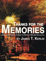 Thanks for the Memories: Nuclear Terrorists Attempt to Destroy Western Civilization 1425182984 Book Cover