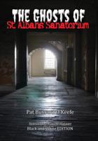 The Ghosts of St. Albans Sanatorium: Black and White Edition 0692595112 Book Cover