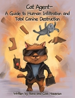 Cat Agent: A Guide to Human Infiltration and Total Canine Destruction B0BKRT3Y7K Book Cover