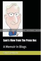 Sam's View From The Press Box: A Memoir In Blogs B0F226HXZN Book Cover