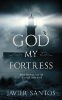 God My Fortress: Standing Firm in God's Protection Through Every Storm B0FDXBW6PW Book Cover