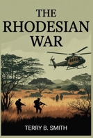 The Rhodesian War B0GGZRFNXW Book Cover