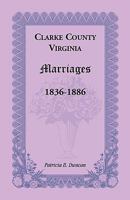 Clarke County, Virginia Marriages, 1836-1886 0788445960 Book Cover