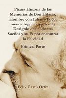 Picara Historia de Las Memorias de Don Hilario, Hombre Con Talento Poco, Menos Ingenio, y Sin Mas Designio Que El de Sus Suenos y Su Fe Por Encontrar 1617643505 Book Cover