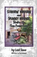 Starvin' Marvin and Skinny Minnie Shake Up San Francisco 1432736515 Book Cover