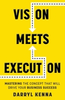 Vision Meets Execution: Mastering the Concept that will Drive your Business Success 1039145396 Book Cover