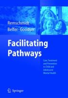 Facilitating Pathways: Care, Treatment and Prevention in Child and Adolescent Mental Health 3540210881 Book Cover