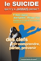 Le suicide, qui n'y a jamais pensé ?: Des clefs, pour comprendre, parler, prévenir 2755405511 Book Cover