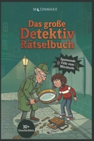 Das große Detektiv-Rätselbuch | Spannende Rätselkrimis zum Mitraten | über 30 Rätselkrimis | Kinderbuch ab 8 Jahre- Rätselbuch (German Edition) B0GYRWDZFF Book Cover