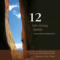 12 Life-Giving Habits: For Life After Outward Bound 1543921515 Book Cover