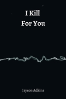I Kill For You 8211215888 Book Cover