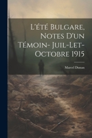 L't Bulgare, Notes d'Un Tmoin- Juil-Let-Octobre 1915 0274691094 Book Cover