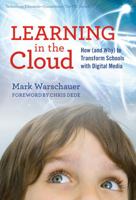 Learning in the Cloud: How (and Why) to Transform Schools with Digital Media (Technology, Education--Connections 0807752495 Book Cover