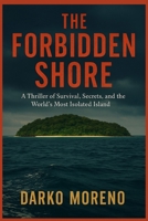 The Forbidden Shore: A Thriller of Survival, Secrets, and the World’s Most Isolated Island B0FPQQ3WPZ Book Cover
