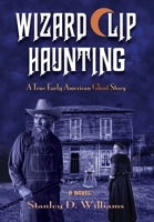 The Wizard Clip Haunting: A True Early American Ghost Story 1732973547 Book Cover