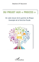 Du Projet aux Process"": Un vade-mecum de la gestion du Risque L'exemple de la fonction fiscale (French Edition) 2343044090 Book Cover