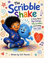 The Scribble Shake: A Story About Big Feelings, Silly Scribbles, and Finding Your Calm B0H4Q2HMVV Book Cover