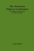The American Tobacco Controversy: The Tobacco Controversy of 1857 Revisited 1300167866 Book Cover