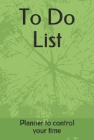 To Do List: Planner to control your time 1655651943 Book Cover