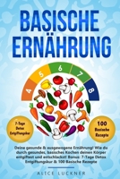 Basische Ernährung: Deine gesunde & ausgewogene Ernährung! Wie du durch gesundes, basisches Kochen deinen Körper entgiftest und entschlackst! Bonus: ... & 100 Basische Rezepte B08HQ69KRT Book Cover