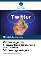 Vorhersage der Filmwertung basierend auf Twitter-Stimmungsanalyse (German Edition) 6208265762 Book Cover