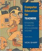 Computer Education for Teachers: Integrating Technology into Classroom Teaching 007250837X Book Cover