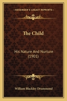 The Child: His Nature And Nurture 1120735572 Book Cover