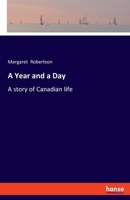 A Year and a Day: A story of Canadian life 3348116503 Book Cover