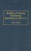 Building Financial Derivatives Applications with C++ 156720287X Book Cover