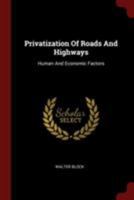 The Privatisation of Roads & Highways: Human and Economic Factors 193355004X Book Cover