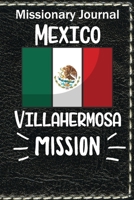 Missionary Journal Mexico Villahermosa Mission: Mormon missionary journal to remember their LDS mission experiences while serving in the Villahermosa Mexico Mission 1710710012 Book Cover