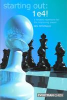 Starting Out: 1 e4: A Reliable Repertoire for the Improving Player (Starting Out - Everyman Chess) 1857444167 Book Cover