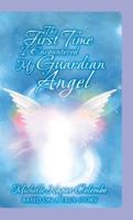 The First Time I Encountered My Guardian Angel 1098039300 Book Cover