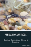 African Dwarf Frogs: Detailed Guide: Care, Diet, and Breeding B0CV49CPH4 Book Cover