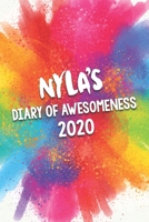Nyla's Diary of Awesomeness 2020: Unique Personalised Full Year Dated Diary Gift For A Girl Called Nyla - 185 Pages - 2 Days Per Page - Perfect for Girls & Women - A Great Journal For Home, School Col 1677026022 Book Cover