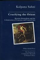Crucifying the Orient 9748299503 Book Cover