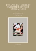 Das Lächeln unserer Patienten, einfach Unbezahlbar: Kurzgeschichten aus der Alltagsbegleitung (German Edition) 3695130970 Book Cover