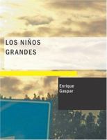 Los Niños Grandes: comedia en tres actos y en prosa 1434658848 Book Cover