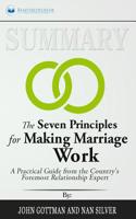 Summary of The Seven Principles for Making Marriage Work: A Practical Guide from the Country's Foremost Relationship Expert by John Gottman 1646152158 Book Cover